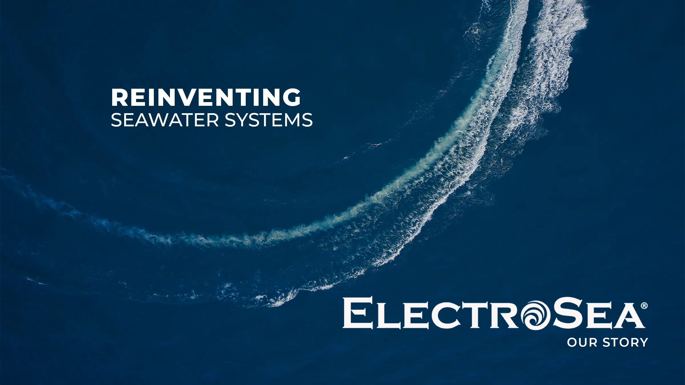 Our Story - reinventing seawater systems